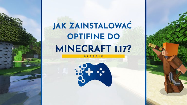 Jak pobrać i zainstalować OptiFine do Minecraft 1.17?