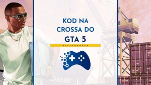Kod na Crossa do GTA 5