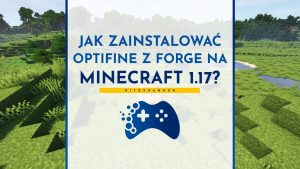 Jak zainstalować OptiFine z Forge dla Minecraft 1.17+?