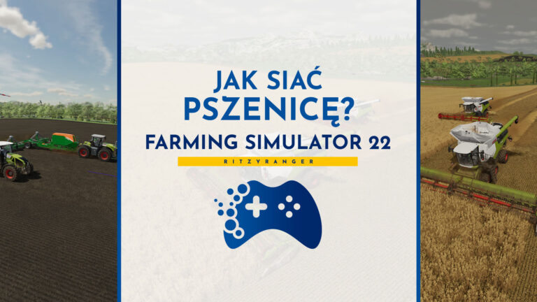 Jak uprawiać pszenicę w Farming Simulator 22?