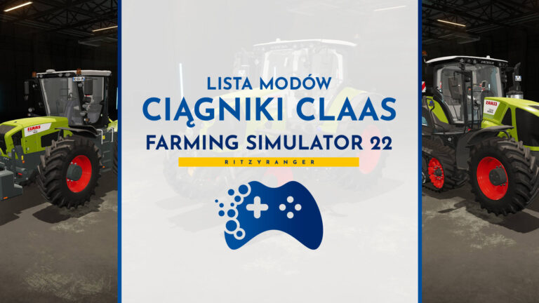 Ciągniki Claas do Farming Simulator 22 – lista modów