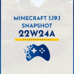 Minecraft 1.19.1 Snapshot 22w24a