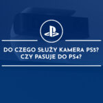 Do czego s艂u偶y kamera PS5?
