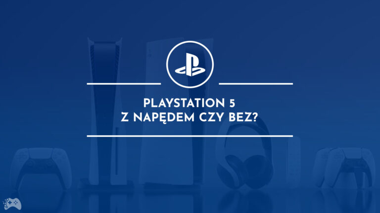 PlayStation 5 z napędem czy bez? Którą PS5 wybrać?