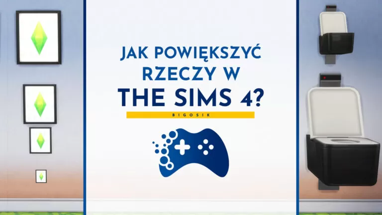 Jak powiększyć i zmniejszyć rzeczy w The Sims 4?