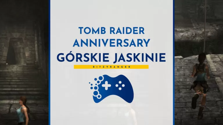 Poradnik Tomb Raider Anniversary - Górskie jaskinie, Peru