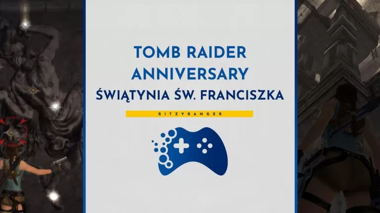 Poradnik Tomb Raider Anniversary - Świątynia Świętego Franciszka
