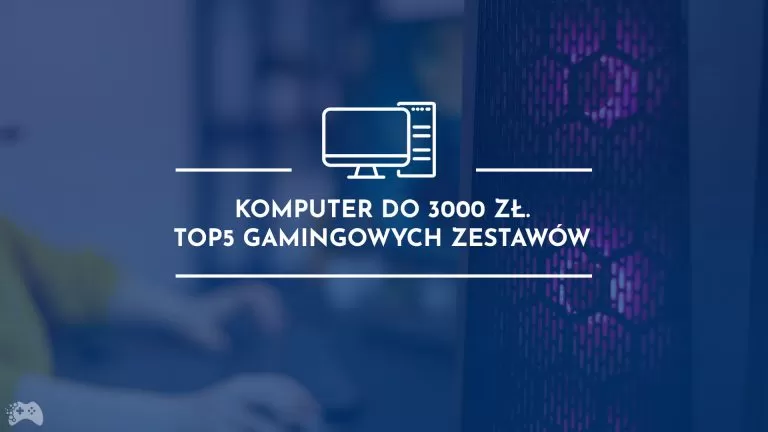 Komputer do gier za 3000 złotych