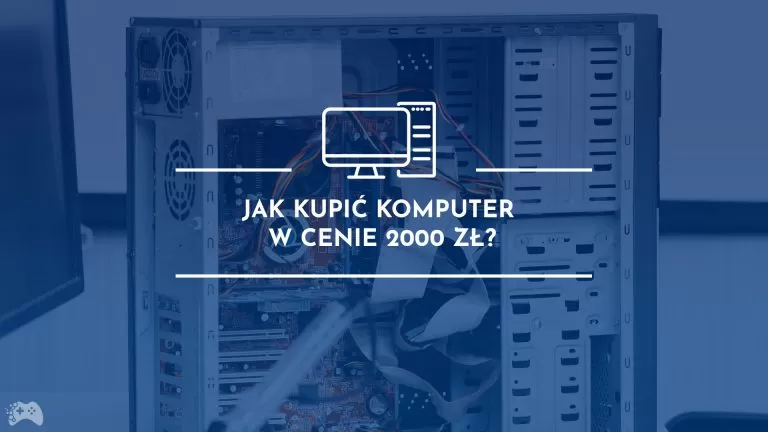 Jak kupić komputer w cenie 2000 zł.