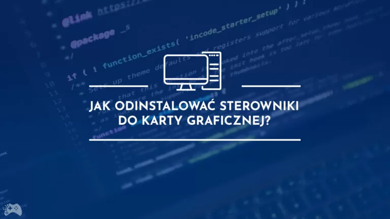 jak odinstalować sterowniki do karty graficznej