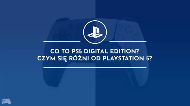 Co to PS5 Digital Edition Czym się różni od PlayStation 5