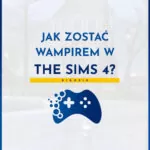 Jak zostać wampirem w The Sims 4