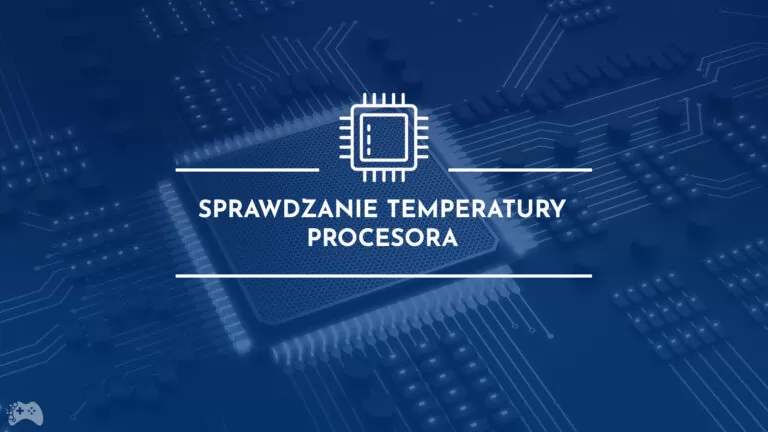 jak sprawdzić temperaturę procesora