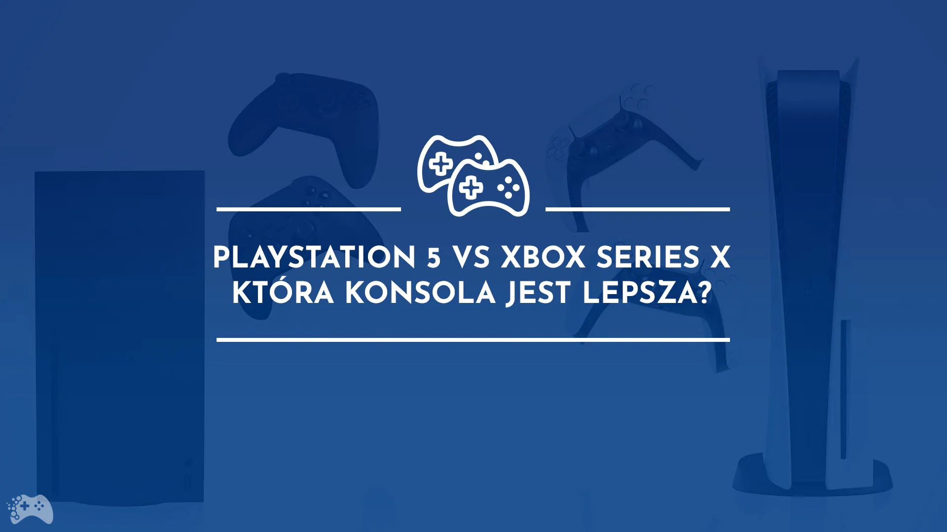 Co lepsze PlayStation 5 czy Xbox Series X? Którą konsolę kupić?